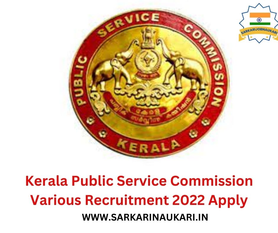 Kerala Public Service Commission Various Recruitment 2022 Apply